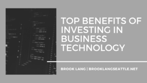 Brook Lang Seattle Top Benefits Of Investing In Business Technology