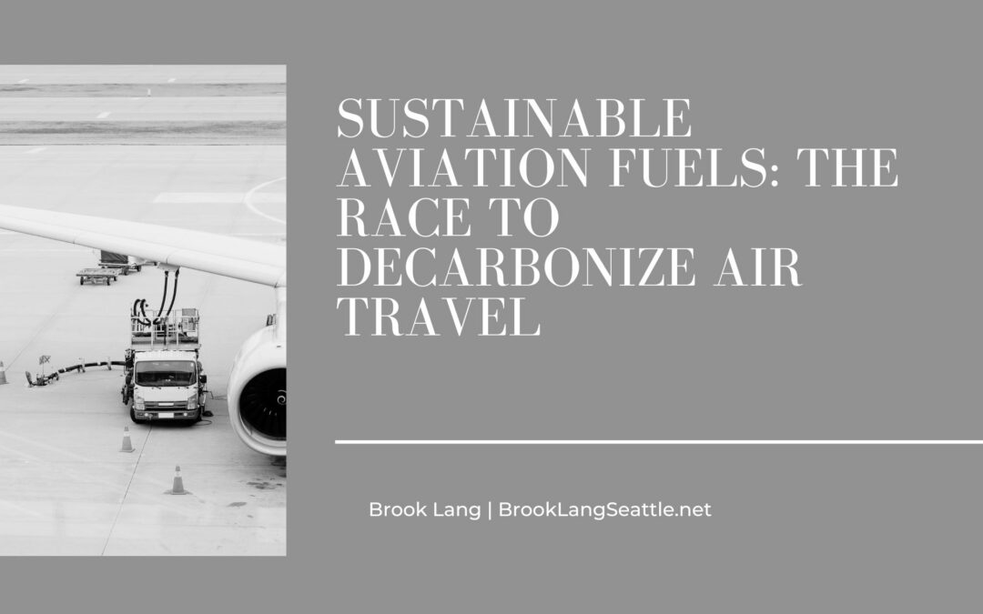 Sustainable Aviation Fuels: The Race to Decarbonize Air Travel